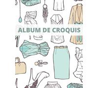 Album de Croquis: Cahier à Dessin | 100 pages | Carnet Thème Mode grand format | Cadeau pour femme et fille | Papier pour Stylos, Crayons et Fusain