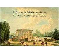 Album de Marie Antoinette Vues Et Plans Du Petit Trianon A Versailles - Pierre Arizzoli-Clementel - Gourcuff Gradenigo - broché - Beau livre