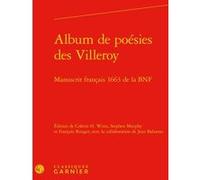 Album de poésies des Villeroy Mireille Huchon (Collection dirigée par), François Rouget (Collection dirigée par), François Rouget (Editeur du volume), Steve Murphy (Editeur du volume), Colette H. Winn