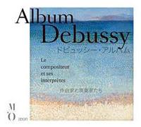 Album Debussy : Le Compositeur Et Ses Interprètes