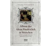 Album der Alten Pinakothek in Mnchen33 Bilddrucke alter Meister mit begleitenden Texten von 1908 - Franz von Reber - BoD Third Party Titles - Livre en Ang Franz von ReberFranz von Reber (Auteur)
