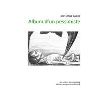 Album d'un pessimiste - Alphonse Rabbe - Waknine Marguerite - broché - Roman