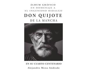 ÁLBUM GRÁFICO EN HOMENAJE A EL INGENIOSO HIDALGO DON QUIJOTE DE LA MANCHA