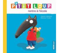 Album illustré - Ami d'enfance - P'tit Loup rentre à l'école - Orianne Lallemand - 32 pages - 2013