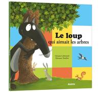 Album jeunesse - Auzou - Le loup qui aimait les arbres - Collection Loup - À partir de 3 ans