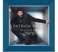 Fiori, Patrick - Le chant est libre (Réédition)