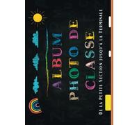 Album Photo de Classe: Carnet à compléter de la maternelle jusqu'au lycée, pour conserver en souvenir les photos d'école de vos enfants