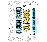 Album photo de classe: photo de classe college lycee | album photo de classe college et lycee | Mes souvenirs d'école | pour noter vos meilleurs souvenirs | cahier pour photo de classe .