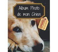 Album Photo de Mon Chien: Vos souvenirs avec votre chien - Cadeaux à offrir pour les amoureux de chien