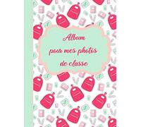 Album pour mes photos de classe: Cahier pour conserver toutes vos photos de classe, vos photos et souvenirs avec vos camarades - Notez l’école, le nom ... - 12 classes - Grand format 21,6 x 29,7 cm