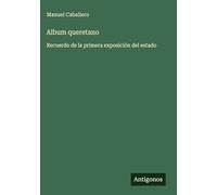 Album queretano: Recuerdo de la primera exposición del estado