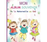 Album souvenir de la maternelle au CM2 De 3 à 11 ans: Journal de bord 60 pages Grand format Intérieur en couleur à personnaliser Une couleur par année ... original à offrir idéal à la rentrée scolaire