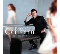 Album - Tony Carreira - Le cœur des Femmes - Collaborations avec artistes - Chansons variées - Émotions fortes