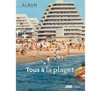 Album tous a la plage ! Bernard Toulier (Auteur)