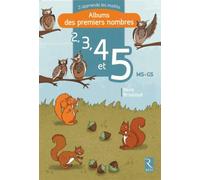 2, 3, 4 et 5 MS - GS: Albums des premiers nombres - J'apprends les maths maternelle