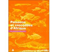 ALBUPOISSONS ET CROCODILES D'AFRIQUE DES PHARAONS A NOS JOURS