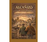 Alcañizo un viaje a través del tiempo: Historia, memoria y orgullo de un pueblo