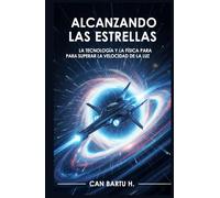 Alcanzando las Estrellas: La Tecnología y la Física para Superar la Velocidad de la luz