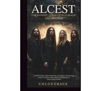 ALCEST: THE JOURNEY THROUGH BLACKGAZE AND BEYOND: A DETAILED HISTORY OF ALCEST’S MUSICAL EVOLUTION AND PHILOSOPHICAL EXPLORATIONS.