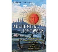Alchemical Lightwork A Guide to Creating Cultures of Light and Spiritual Awakening - Arthur Versluis - Destiny Books - ebook (ePub) - Livre