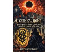 Alchemical Rome: Julius Evola, the Ur Group, and the Failed Esoteric Revolution