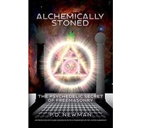 Alchemically Stoned - The Psychedelic Secret Of Freemasonry