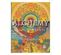 Alchemy: An Illustrated A to Z