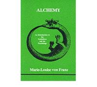 [(Alchemy: An Introduction to the Symbolism and the Psychology)] [Author: Marie-Louise von Franz] published on (January, 1982)