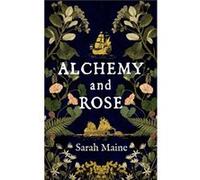 Alchemy and Rose by Sarah Maine Sarah Maine (Auteur)