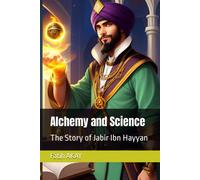 Alchemy And Science: The Story Of Jabir Ibn Hayyan