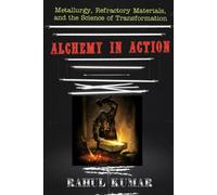 Alchemy In Action: Metallurgy, Refractory Materials, And The Science Of Transformation