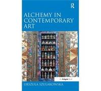 Alchemy in Contemporary Art - Urszula Szulakowska - Taylor amp Francis Ltd - Livre en Anglais - Hardback Urszula SzulakowskaUrszula Szulakowska (Auteur)