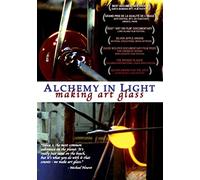 Alchemy in Light-Making Art Glass [DVD] [Import]
