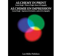 Alchemy in Print : Lorenz Boegli, Printer of Light, Master of Serigraphy /anglais