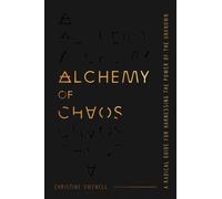 Alchemy of Chaos A Radical Guide for Harnessing the Power of the Unknown - Christine Owenell - Copper Books - ebook (ePub) - Livre
