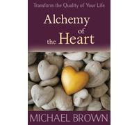 Alchemy of the Heart: Transforming Turmoil Into Peace Through Emotional Integration