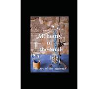 Alchemy of the Soul: The Arc of the Ancients