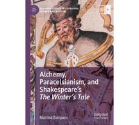 Alchemy, Paracelsianism, And Shakespeare's The Winter's Tale
