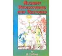 Alchemy Rediscovered and Restored A. Cockren (Auteur)