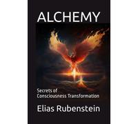 Alchemy: Secrets Of Consciousness Transformation