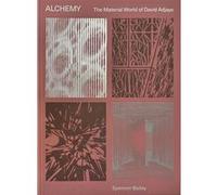 Alchemy, The Material World of David Adjaye Spencer Bailey (Auteur)