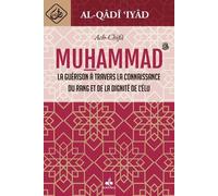 ALCHIFâ LA GUéRISON à TRAVE La guérison à travers la connaissance du rang et de la dignité de l'élu Muhammad - IYAD IBNMUSA ALQADI - Albouraq - relié - Biographie