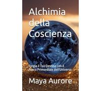 Alchimia della Coscienza: Forgia il Tuo Destino con il Fuoco Primordiale dell'Universo