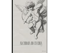 Alchimia in Cucina: Il grimorio degli elementi e delle erbe