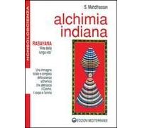 Alchimia Indiana. Rasayana. Arte Della Lunga Vita