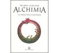 Alchimia. La Magia Della Sostanza