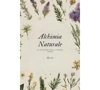 Alchimia Naturale: Il Sentiero Della Strega Verde
