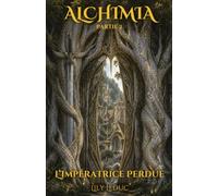 Alchimia*: Partie 2 - L'impératrice perdue