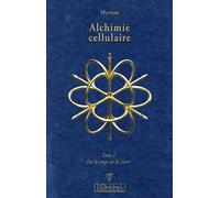 Alchimie cellulaire Tome 1 - Par le corps de la Terre - Anonyme - L'originel Charles Antoni - broché - Guide