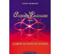 Alchimie cellulaire, tome 2 : Le droit de naître du nouveau